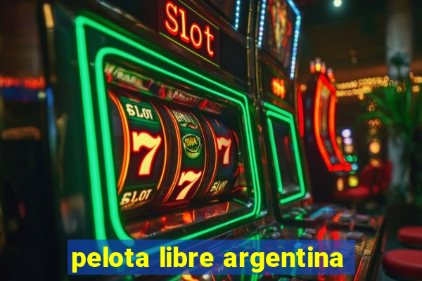 pelota libre argentina